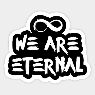 We are eternal Sticker